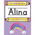 I Can Write My Name: Alina: Personalized Name Writing Practice