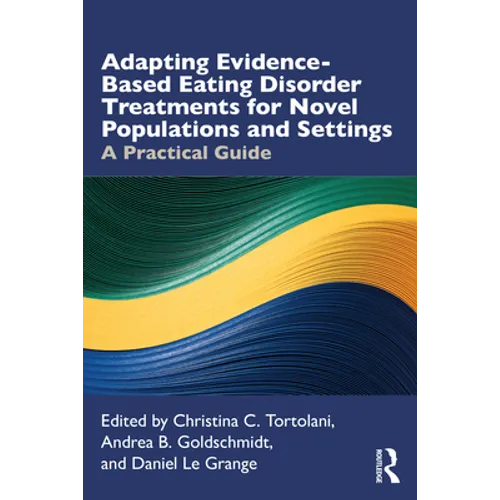 Adapting Evidence-Based Eating Disorder Treatments for Novel Populations and Settings: A Practical Guide