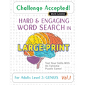 Challenge Accepted! - Hard and Engaging Word Search in Large Print for Adults Level 3: Genius - Vol.1 - Delta Classics - Test Your Skills with an Extr