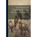 The Birds Of Hampshire And The Isle Of Wight