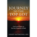 Journey to the Top Lot: God's grand plan on His holy mountain of faith