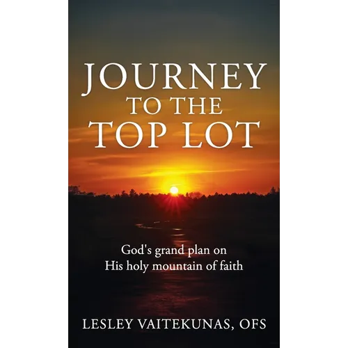 Journey to the Top Lot: God's grand plan on His holy mountain of faith
