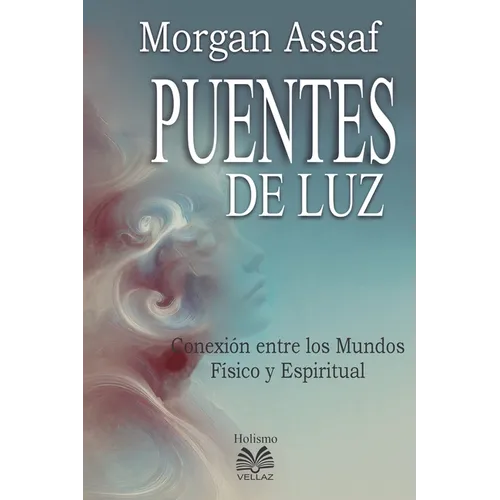 Puentes de Luz - Conexión entre los Mundos Físico y Espiritual