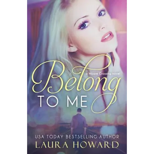 Belong to Me: A Moore Crossing Novel