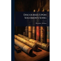 Discourses Upon Solomon's Song