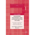 Managing Testimony and Administrating Victims: Colombia's Transitional Scenario Under the Justice and Peace ACT