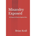 Misandry Exposed: An Exposé of Sexism Against Men