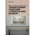 Transitzonen Zwischen Literatur Und Museum