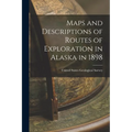 Maps and Descriptions of Routes of Exploration in Alaska in 1898