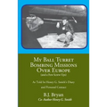 My Ball Turret Bombing Missions Over Europe ( And a Few Screwups)