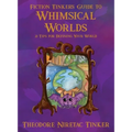 Fiction Tinker's Guide to Whimsical Worlds: 21 Tips for Defining Your World