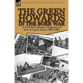 The Green Howards in the Boer War: a Yorkshire Infantry Regiment at War in South Africa 1899-1902