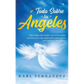 Todo Sobre los Ángeles: Descubre más Acerca de estos Seres Celestiales y de Cómo están Presentes en Nuestra Vida Diaria