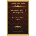 The Father's Story Of Charley Ross: The Kidnapped Child (1876)
