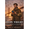 Swipe Wright: Dating in the Age of the Disposable Heart