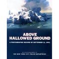 Above Hallowed Ground: A Photographic Record of September 11, 2001