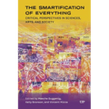 The Smartification of Everything: Critical Perspectives in Sciences, Arts, and Society