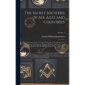 The Secret Societies of all Ages and Countries: A Comprehensive Account of Upwards of one Hundred and Sixty Secret Organizations, Religious, Political