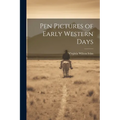 Pen Pictures of Early Western Days