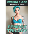 Femboy Trilogy: The Quarantine Chronicles Books 1-3: My First Femboy / Japanese Femboy From Texas / Self-Isolating WIth Two Femboys