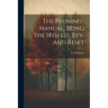 The Pruning-manual, Being the 18th ed., rev. and Reset