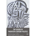 The Sacred in Twentieth-Century Politics: Essays in Honour of Professor Stanley G. Payne