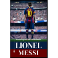 Lionel Messi: Autobiografía de Lionel Messi, Desentrañando la leyenda de Lionel Messi, La influencia y el impacto de Lionel Messi