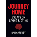 Journey Home: Essays on Living and Dying
