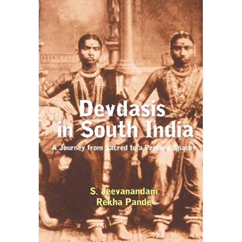 Devdasis in South India: A Journey from sacred to a Profane Spaces