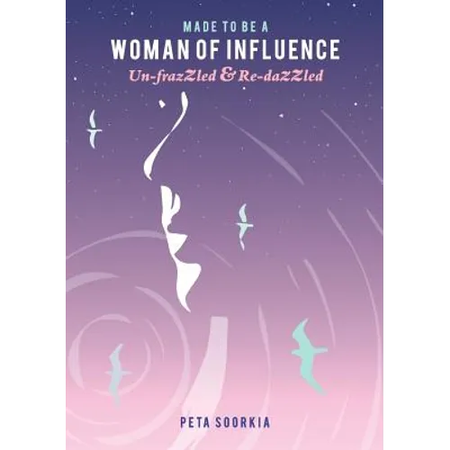Made to be a Woman of Influence: Un-frazzled & Re-dazzled