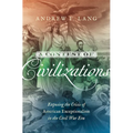 A Contest of Civilizations: Exposing the Crisis of American Exceptionalism in the Civil War Era