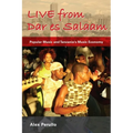 Live from Dar Es Salaam: Popular Music and Tanzania's Music Economy