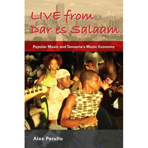 Live from Dar Es Salaam: Popular Music and Tanzania's Music Economy