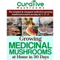 Growing Medicinal Mushrooms At Home The Easy Way: The Simplest & Cheapest Way To Grow Medicinal Mushrooms At Home Even If You Have Never Grown Anythin
