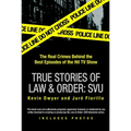 True Stories of Law & Order: Svu: The Real Crimes Behind the Best Episodes of the Hit TV Show