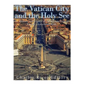 The Vatican and the Holy See: The History and Legacy of the Roman Catholic Church's Governing Body