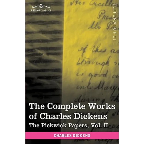 The Complete Works of Charles Dickens (in 30 Volumes, Illustrated): The Pickwick Papers, Vol. II
