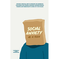 Social Anxiety As A Teen: Discover 5 Practical Ways to Overcome This Disorder by Challenging Your Personal Behaviors, Reframing Negative Thoughts, and