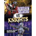 Roman Soldiers vs. Knights: An Ancient Warrior Smackdown