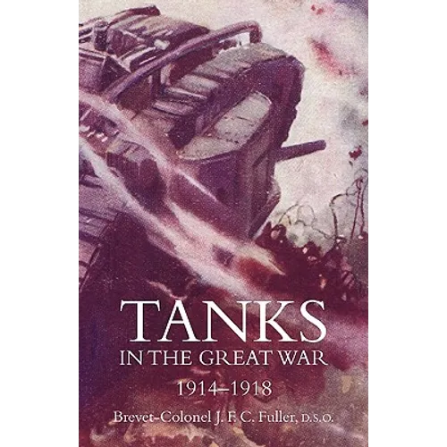 Tanks in the Great War 1914-18