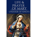 Life and prayer of Mary undoer of knots: Unfailing Healing & Renewal 9 Day Novena with Reflection and Chaplet prayer life Teachings, miracles & Symbol