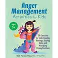 Anger Management Activities for Kids: 50+ Exercises for Understanding Feelings, Staying Calm, and Managing Strong Emotions