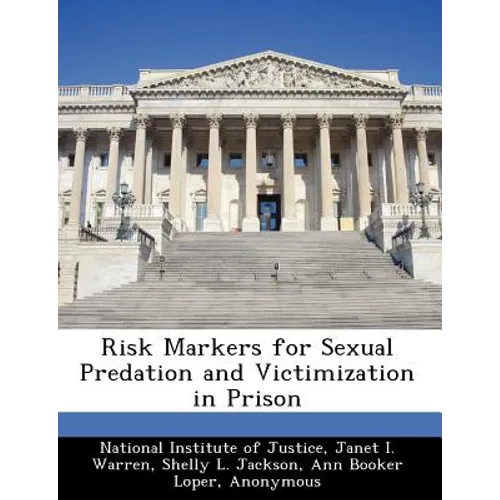 Risk Markers for Sexual Predation and Victimization in Prison