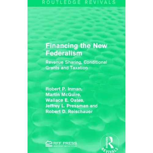 Financing the New Federalism: Revenue Sharing, Conditional Grants and Taxation