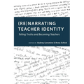 (Re)narrating Teacher Identity: Telling Truths and Becoming Teachers