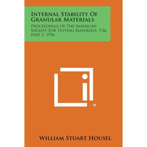 Internal Stability of Granular Materials: Proceedings of the American Society for Testing Materials, V36, Part 2, 1936