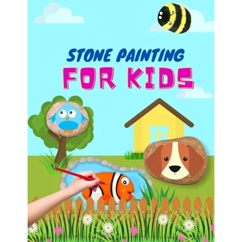 Stone Painting for Kids: rock painting books for girls and boys painted rocks ideas painting rocks for kids