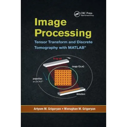 Image Processing: Tensor Transform and Discrete Tomography with MATLAB (R)
