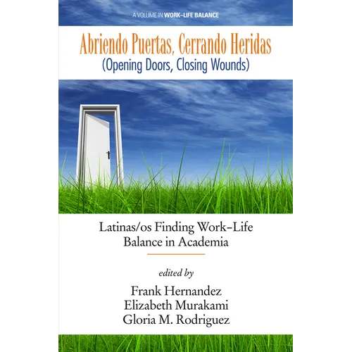 Abriendo Puertas, Cerrando Heridas (Opening Doors, Closing Wounds): Latinas/OS Finding Work-Life Balance in Academia