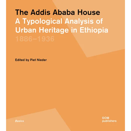 The Addis Ababa House: A Typological Analysis of Urban Heritage in Ethiopia1886-1936